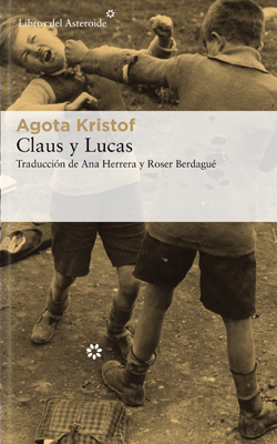 El gran cuaderno. Agota Kristof. Reseña de CicutaDry. Claus y Lucas
